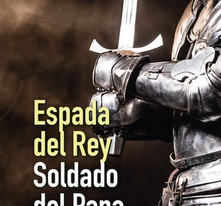 252. «Espada del Rey, soldado del Papa»