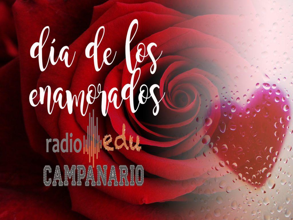 DÍA DE LOS ENAMORADOS – RadioEdu Campanario